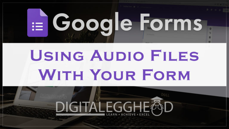 Google Forms Tips - Header - Using Audio Files